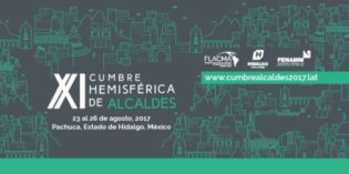 Se llevará a cabo XI Cumbre Hemisférica de Alcaldes en Pachuca, Hidalgo del 23 al 26 de agosto