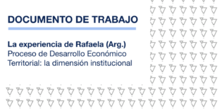 ”La experiencia de Rafaela (Argentina) Proceso de Desarrollo Económico Territorial: la dimensión institucional”