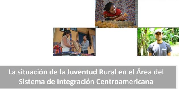 Informe sobre la situación de la Juventud Rural en el Área del Sistema de Integración Centroamericana, FLACSO Costa Rica