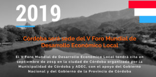 Córdoba será sede del V Foro Mundial de Desarrollo Económico Local
