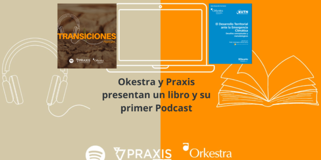 Okestra y Praxis presentan un libro y un  podcast con nuevos debates sobre el Desarrollo Territorial